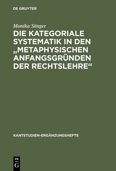 Produktbild: Die kategoriale Systematik in den "metaphysischen Anfangsgr&uuml;nden der Rechtslehre"