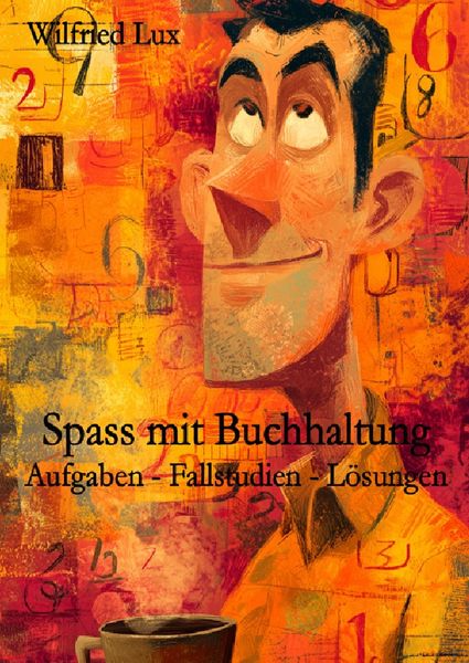 Produktbild: Spass mit Buchhaltung - Aufgaben - Fallstudien - L&ouml;sungen
