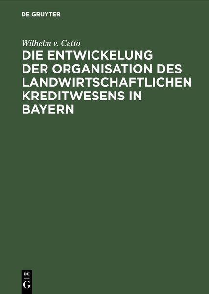 Produktbild: Die Entwickelung der Organisation des landwirtschaftlichen Kreditwesens in Bayern