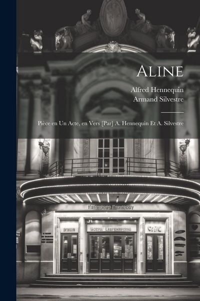 Produktbild: Aline; pi&egrave;ce en un acte, en vers [par] A. Hennequin et A. Silvestre