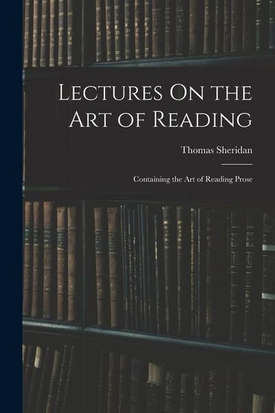 Produktbild: Lectures On the Art of Reading: Containing the Art of Reading Prose