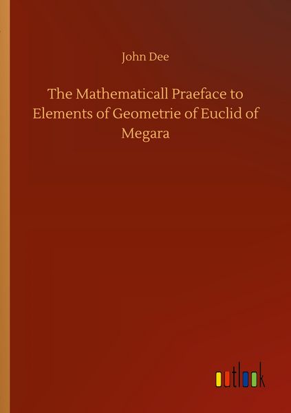 Produktbild: The Mathematicall Praeface to Elements of Geometrie of Euclid of Megara