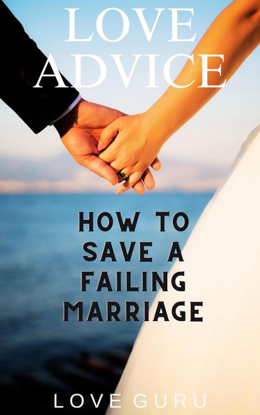 Produktbild: How to Save a Failing Marriage (Love Advice, #1)