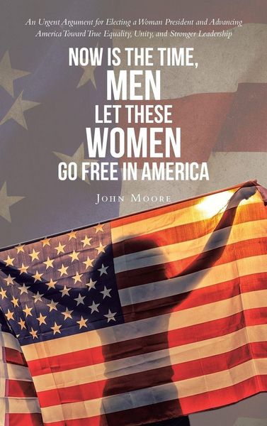 Produktbild: Now is The Time, Men Let These Women Go Free in America