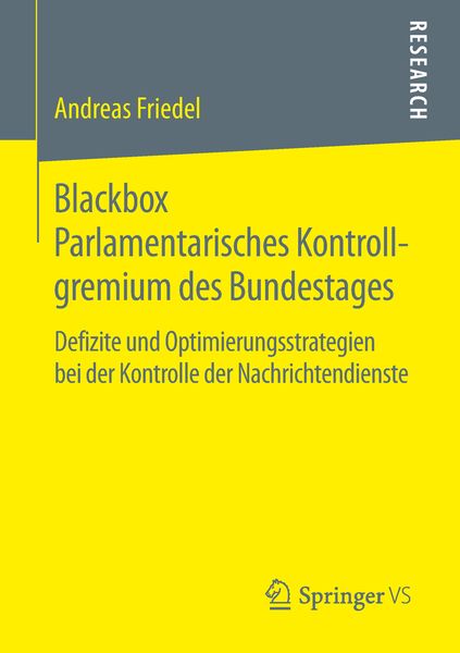Blackbox Parlamentarisches Kontrollgremium des Bundestages, Taschenbuch von Andreas Friedel, Springer Fachmedien Wiesbaden GmbH, 9783658257910