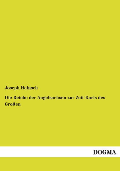 Produktbild: Die Reiche der Angelsachsen zur Zeit Karls des Gro&szlig;en