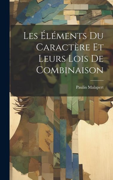 Produktbild: Les &Eacute;l&eacute;ments Du Caract&egrave;re Et Leurs Lois De Combinaison