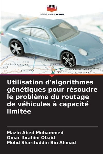 Produktbild: Utilisation d'algorithmes g&eacute;n&eacute;tiques pour r&eacute;soudre le probl&egrave;me du routage de v&eacute;hicules &agrave; capacit&eacute; limit&eacute;e