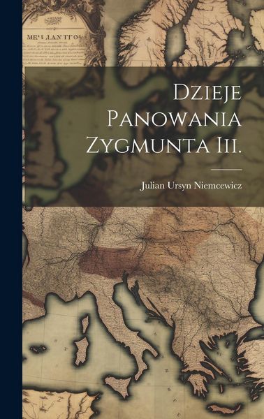 Produktbild: Dzieje Panowania Zygmunta Iii.