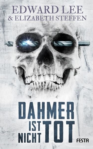 Dahmer ist nicht tot, Paperback von Edward Lee,Elizabeth Steffen, Festa, 978-3-86552-566-6