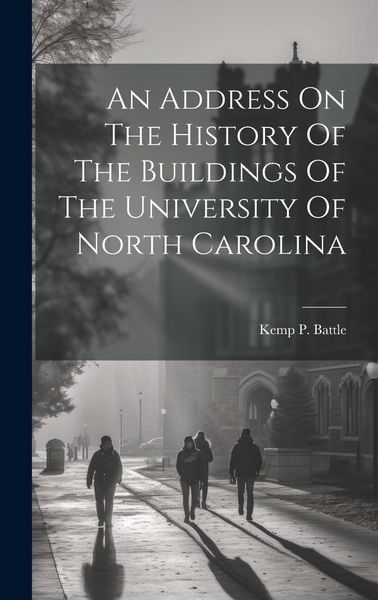 Produktbild: An Address On The History Of The Buildings Of The University Of North Carolina
