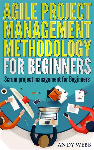 Produktbild: Agile Project Management Methodology for Beginners: Scrum Project Management for Beginners
