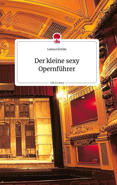 Produktbild: Der kleine sexy Opernf&uuml;hrer. Life is a Story - story.one