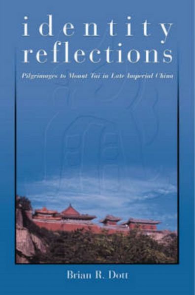 Produktbild: Dott, B: Identity Reflections - Pilgrimages to Mount Tai in