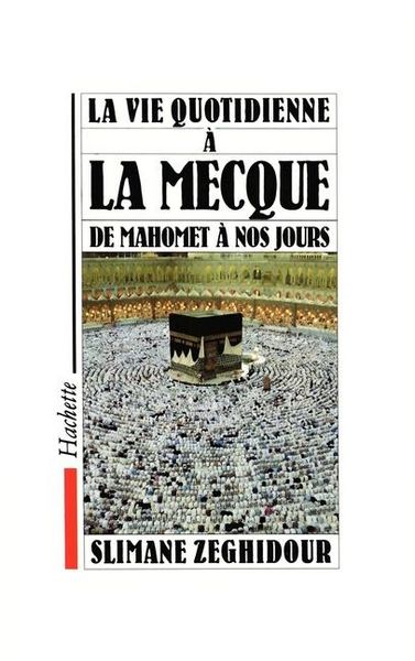Produktbild: La Vie quotidienne &agrave; La Mecque de Mahomet &agrave; nos jours