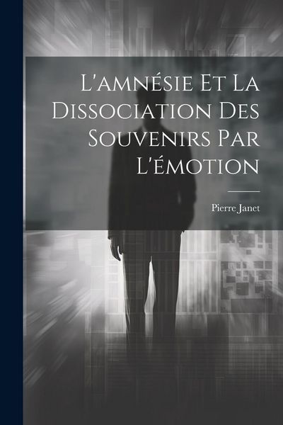 Produktbild: L'amn&eacute;sie Et La Dissociation Des Souvenirs Par L'&eacute;motion