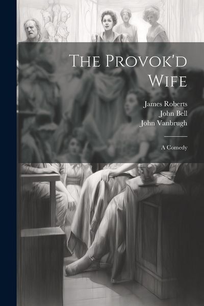 Produktbild: The Provok'd Wife: A Comedy
