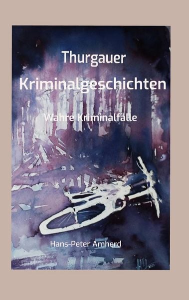 Produktbild: Thurgauer Kriminalgeschichten