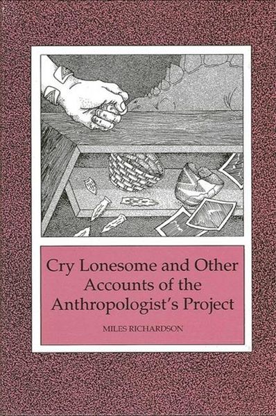 Produktbild: Cry Lonesome and Other Accounts of the Anthropologist's Project