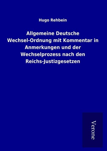 Produktbild: Allgemeine Deutsche Wechsel-Ordnung mit Kommentar in Anmerkungen und der Wechselprozess nach den Reichs-Justizgesetzen