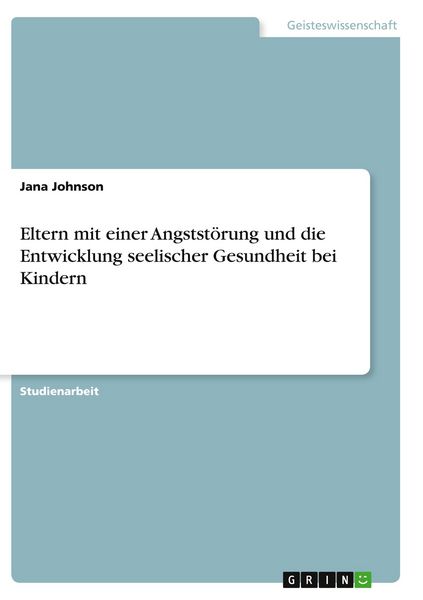 Eltern mit einer Angststörung und die Entwicklung seelischer Gesundheit bei Kindern, Taschenbuch von Jana Johnson, BoD - Books on Demand,
