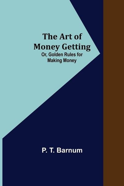 Produktbild: The Art of Money Getting; Or, Golden Rules for Making Money