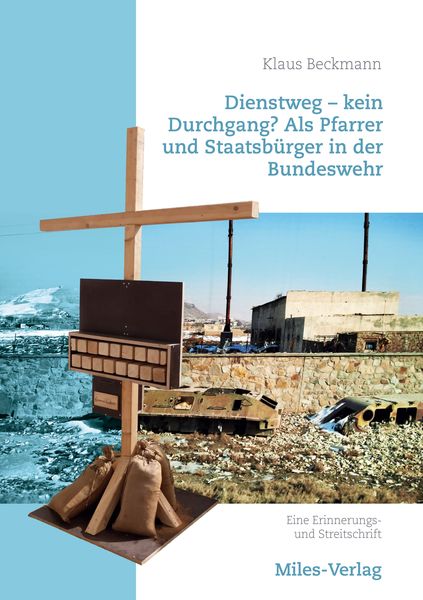 Dienstweg - kein Durchgang? Als Pfarrer und Staatsbürger in der Bundeswehr., Paperback von Klaus Beckmann, Miles-Verlag, 9783967760439