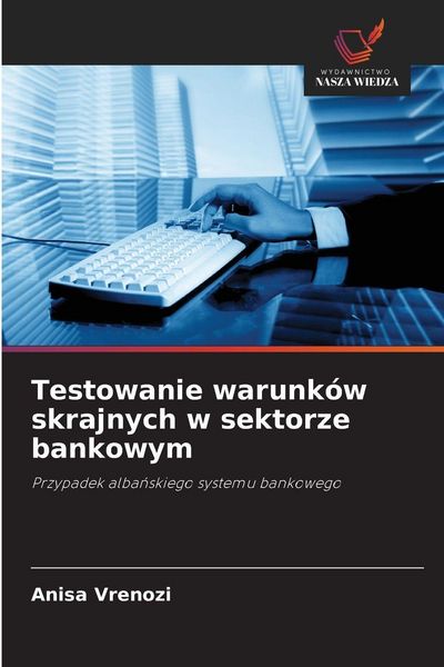 Produktbild: Testowanie warunk&oacute;w skrajnych w sektorze bankowym