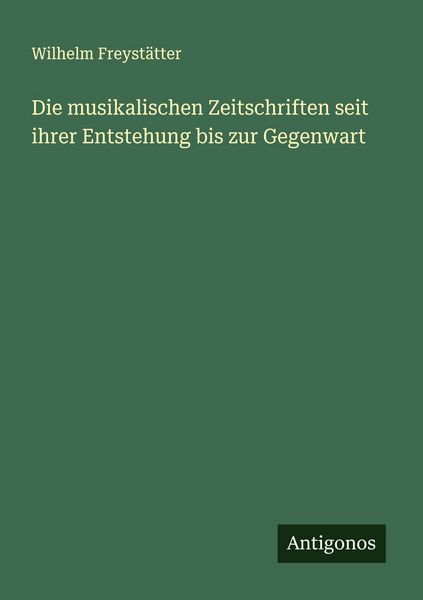 Produktbild: Die musikalischen Zeitschriften seit ihrer Entstehung bis zur Gegenwart