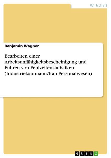 Produktbild: Bearbeiten einer Arbeitsunf&auml;higkeitsbescheinigung und F&uuml;hren von Fehlzeitenstatistiken (Industriekaufmann/frau Personalwesen)