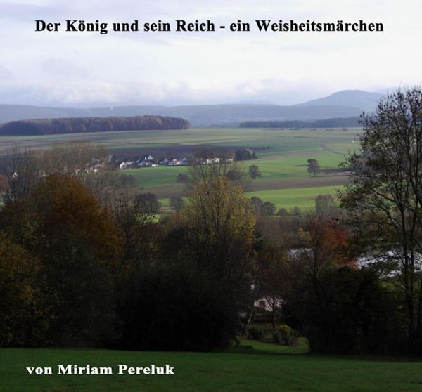 Produktbild: Der K&ouml;nig und sein Reich - ein Weisheitsm&auml;rchen