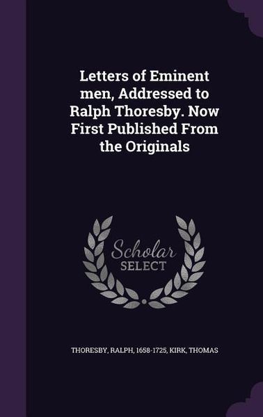 Produktbild: Letters of Eminent men, Addressed to Ralph Thoresby. Now First Published From the Originals