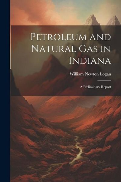 Produktbild: Petroleum and Natural Gas in Indiana: A Preliminary Report