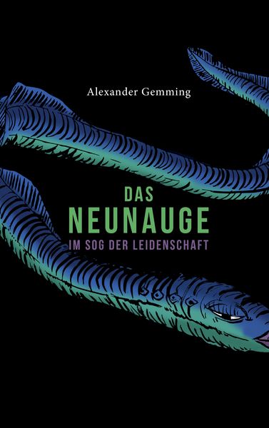 Das Neunauge, Taschenbuch von Alexander Gemming, BoD – Books on Demand, 9783744831123