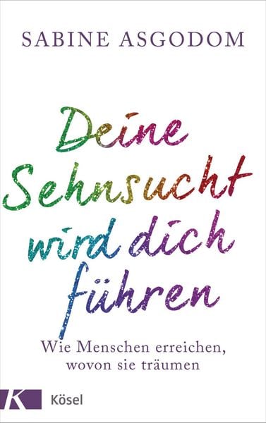 Produktbild: Deine Sehnsucht wird dich f&uuml;hren
