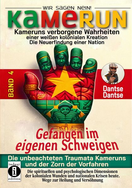 Produktbild: Gefangen im eigenen Schweigen - die unbeachteten Traumata Kameruns und der Zorn der Vorfahren - Band 4