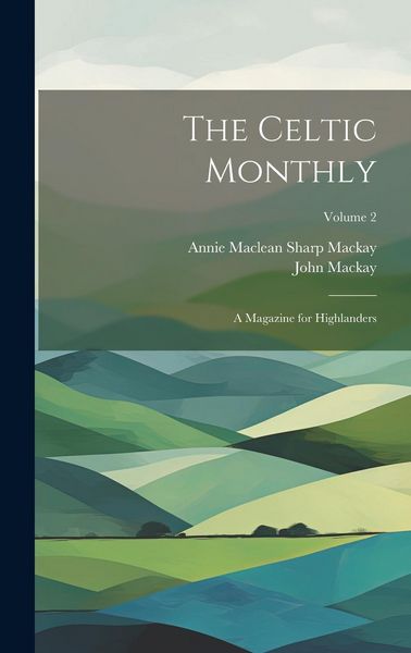 Produktbild: The Celtic Monthly: A Magazine for Highlanders; Volume 2