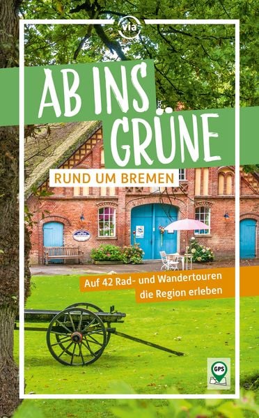 Ab ins Grüne – Rund um Bremen, Taschenbuch von Birgit Klose, Via Reise, 978-3-949138-28-7