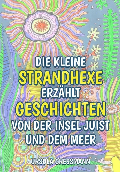 Produktbild: Die kleine Strandhexe erz&auml;hlt Geschichten von der Insel Juist und dem Meer