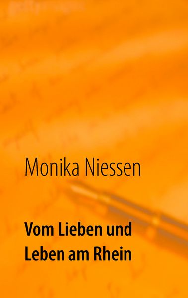 Vom Lieben und Leben am Rhein, Taschenbuch von Monika Niessen, BoD – Books on Demand, 9783741222269