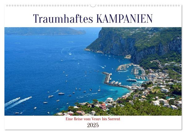 Traumhaftes KAMPANIEN, eine Reise vom Vesuv bis Sorrent (Wandkalender 2025 DIN A2 quer), CALVENDO Monatskalender