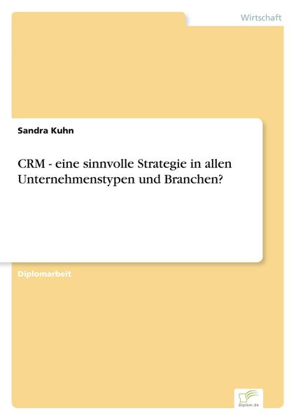 Produktbild: CRM - eine sinnvolle Strategie in allen Unternehmenstypen und Branchen?