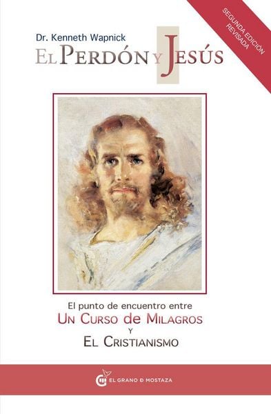 Produktbild: El perd&oacute;n y Jes&uacute;s : el punto de encuentro entre un curso de milagros y el cristianismo