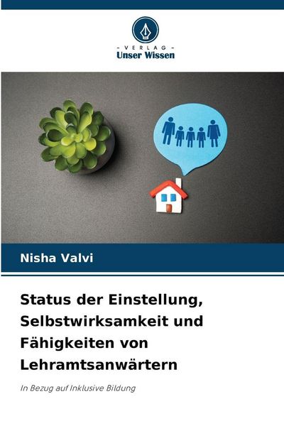 Status der Einstellung, Selbstwirksamkeit und Fähigkeiten von Lehramtsanwärtern, Taschenbuch von Nisha Valvi, Verlag Unser Wissen, 9786209435744
