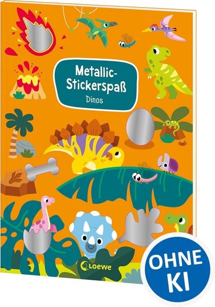 Metallic-Stickerspaß - Dinos, Taschenbuch von , Loewe, 978-3-7432-2367-7