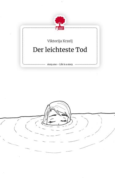 Der leichteste Tod. Life is a Story - story.one, Gebundene Ausgabe von Viktorija Krzelj, Story.one publishing, 9783711523976