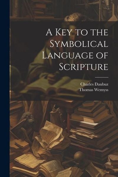 Produktbild: A Key to the Symbolical Language of Scripture
