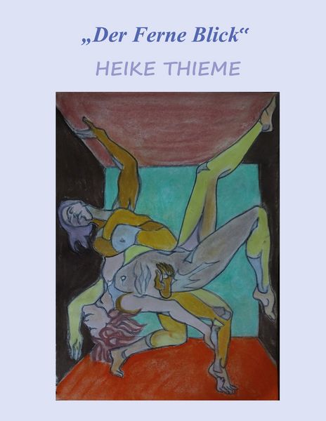„Der Ferne Blick“, Taschenbuch von Heike Thieme, BoD – Books on Demand, 9783758388095