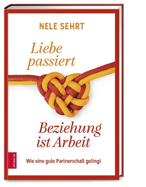 Produktbild: Liebe passiert, Beziehung ist Arbeit