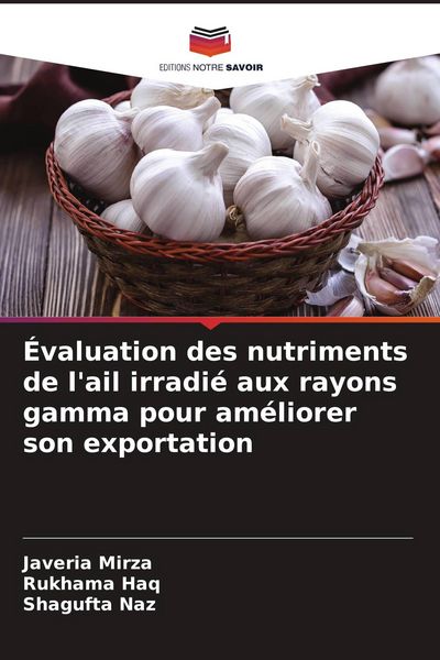 Produktbild: &Eacute;valuation des nutriments de l'ail irradi&eacute; aux rayons gamma pour am&eacute;liorer son exportation